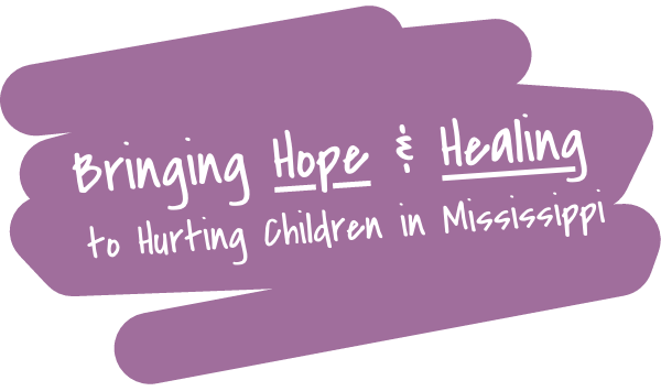 Bringing Hope & Healing to Hurting Children in Mississippi